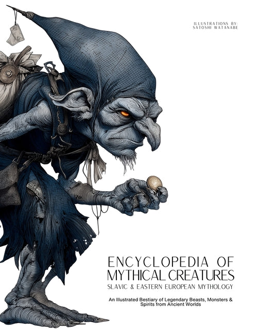 Book cover for Encyclopedia of Mythical Creatures - Slavic & Eastern European Mythology: An Illustrated Bestiary of Legendary Beasts, Monsters & Spirits from Ancient
