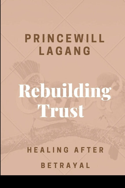 Book cover for Rebuilding Trust: Healing After Betrayal