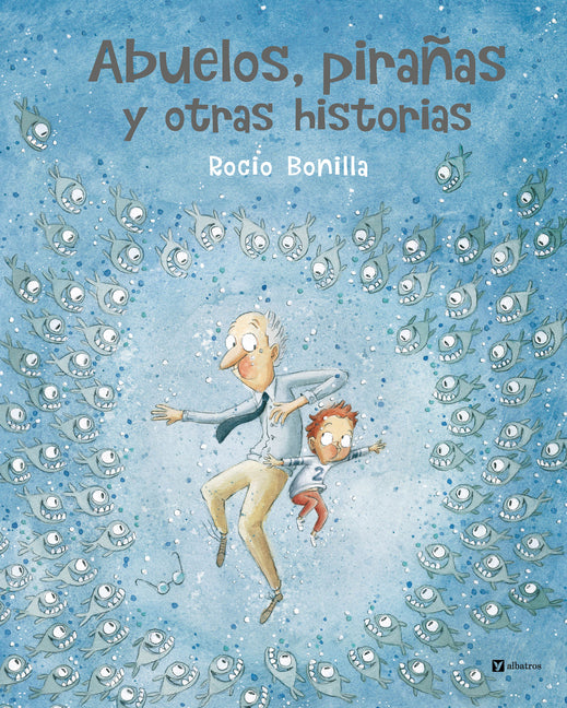 Book cover for Abuelos, Pirañas Y Otras Historias