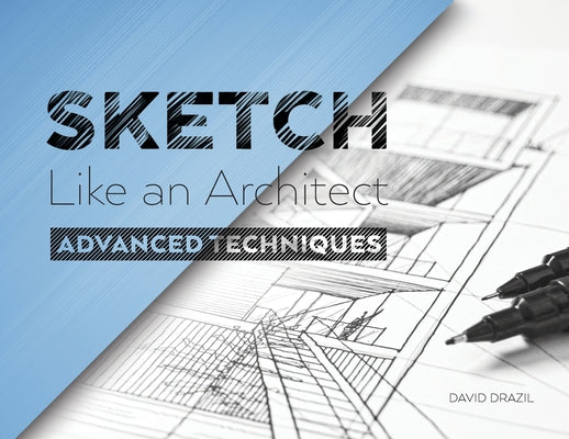 Book cover for Sketch Like an Architect: Advanced Techniques in Architectural Sketching