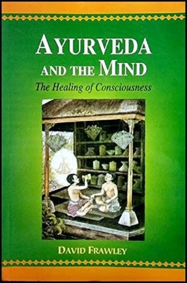 Book cover for Ayurveda and the Mind: The Healing of Consciousness