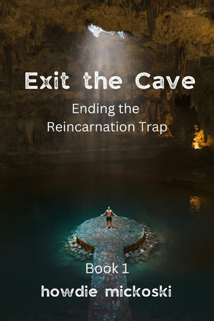 Book cover for Exit the Cave: Ending the Reincarnation Trap, Book 1