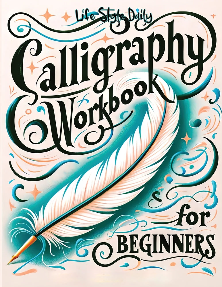 Book cover for Calligraphy Workbook for Beginners: Simple and Modern Book - An Easy Mindful Guide to Write and Learn Handwriting for Beginners with Pretty Basic Lett
