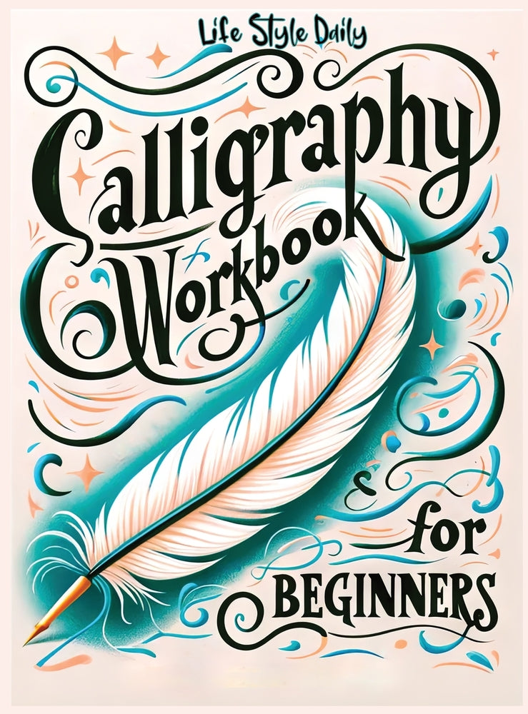 Book cover for Calligraphy Workbook for Beginners: Simple and Modern Book - An Easy Mindful Guide to Write and Learn Handwriting for Beginners with Pretty Basic Lett
