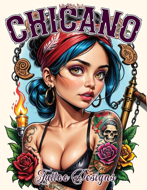 Book cover for Chicano Tattoo Designs: Delving into Chicano Culture through Tattoos, from Modern Street Graffiti to Traditional Prison Designs, Featuring Professiona