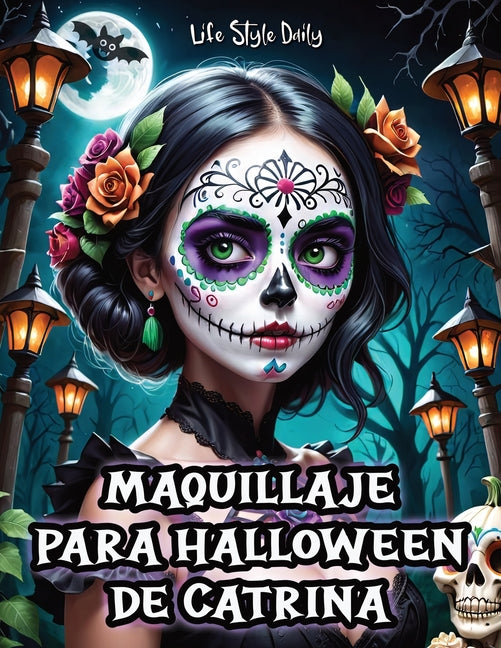 Book cover for Maquillaje para Halloween de Catrina: Tutorial Completo para Crear Looks Detallados de Catrina- Instrucciones Precisas y Consejos Esenciales