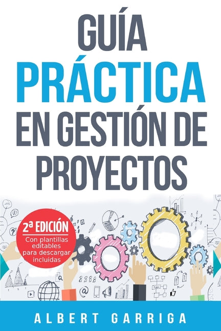 Book cover for Guía práctica en gestión de proyectos: Aprende a aplicar las técnicas de gestión de proyectos a proyectos reales