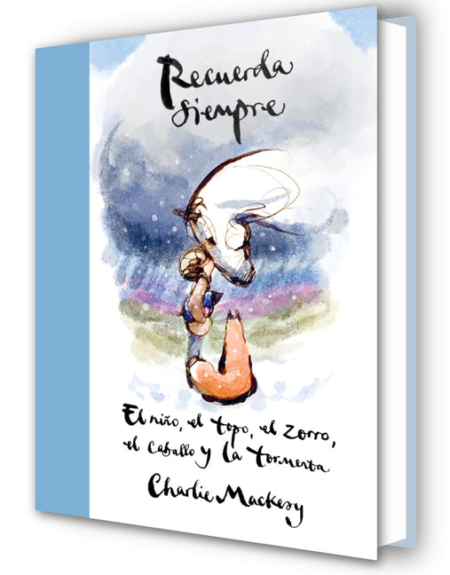 Book cover for Recuerda Siempre: El Niño, El Topo, El Zorro, El Caballo Y La Tormenta / Always Remember: The Boy, the Mole, the Fox, the Horse and the Storm