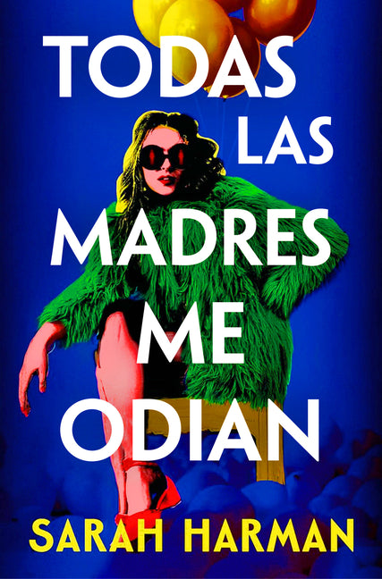Book cover for Todas Las Madres Me Odian / All the Other Mothers Hate Me