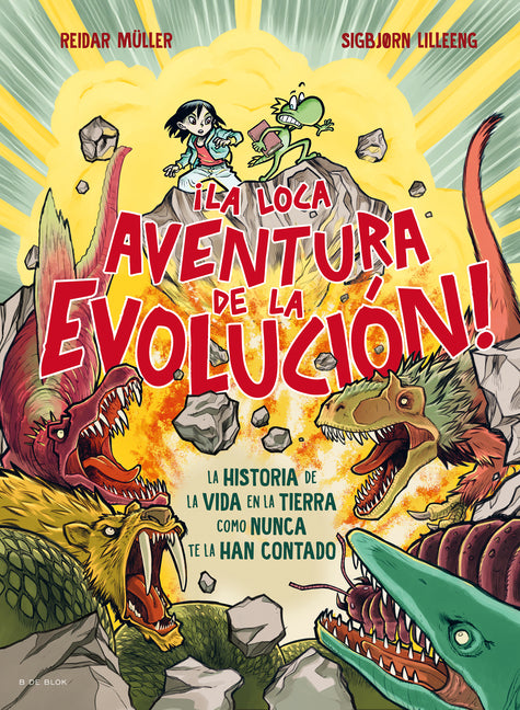 Book cover for ¡La Loca Aventura de la Evolución! La Historia de la Vida En La Tierra Como Nunca Te La Han Contado / Life Is Dangerous!