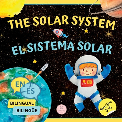 Book cover for The Solar System for Bilingual Kids / El Sistema Solar Para Niños Bilingües: Learn about the planets, the Sun & the Moon / Aprende sobre los planetas,
