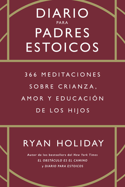 Book cover for Diario Para Padres Estoicos (the Daily Dad Spanish Edition): 365 Meditaciones Sobre Crianza, Amor Y Educación de Los Hijos