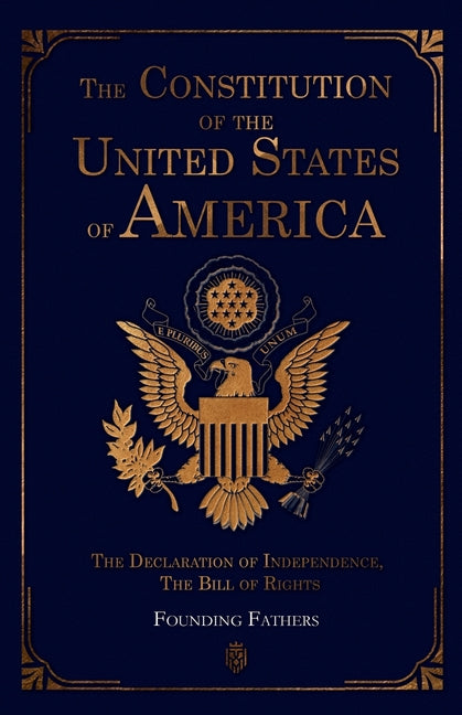 Book cover for Constitution of the United States of America: The Declaration of Independence, The Bill of Rights