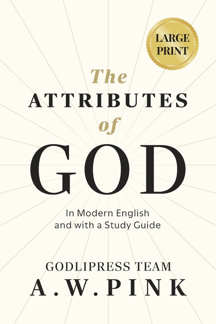 Book cover for A. W. Pink's The Attributes of God: In Modern English and with a Study Guide