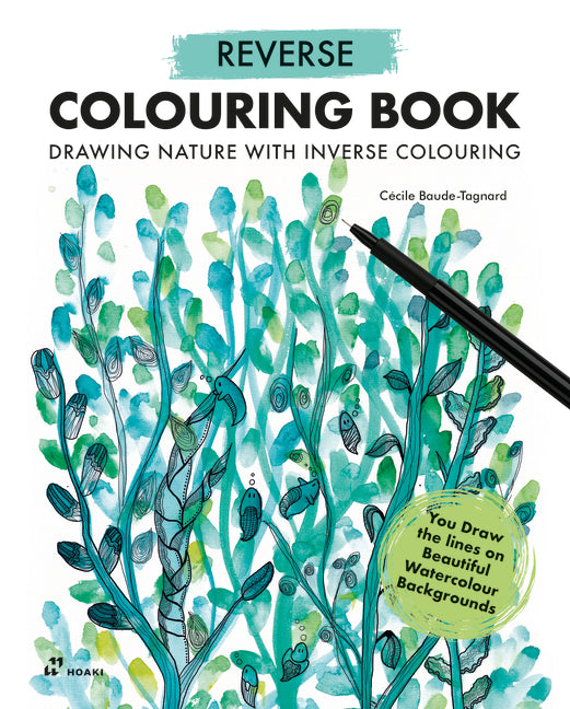 Book cover for Reverse Coloring Book: Drawing Nature with Inverse Colouring. You Draw the Lines on Beautiful Watercolour Backgrounds