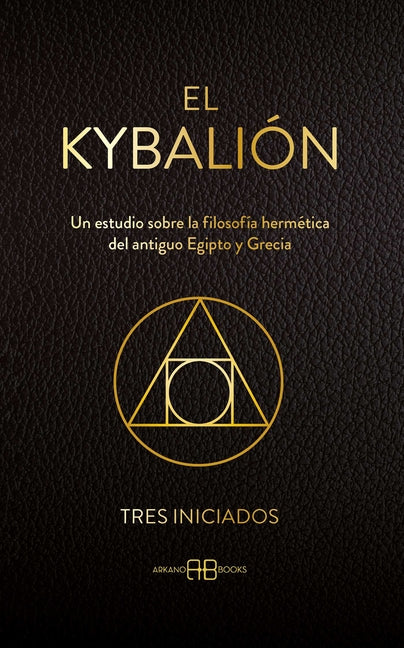 Book cover for El Kybalión: Un Estudio Sobre La Filosofía Hermética del Antiguo Egipto Y Grecia