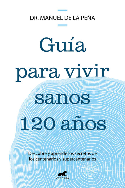 Book cover for Guía Para Vivir Sanos 120 Años: Descubre Y Aprende Los Secretos de Los Centenarios Y Supercentenarios / Guide to Living Healthily for 120 Years