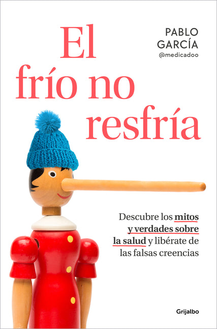 Book cover for Frío No Resfría. Descubre Los Mitos Y Verdades Sobre La Salud Y Libérate de Las Falsas Creencias / The Cold Doesn't Give You a Cold