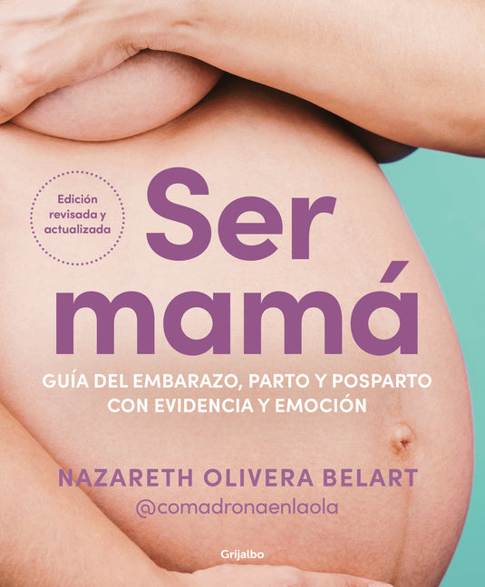 Book cover for Ser Mamá. Guía del Embarazo, Parto Y Posparto Con Evidencia Y Emoción / Becoming a Mom
