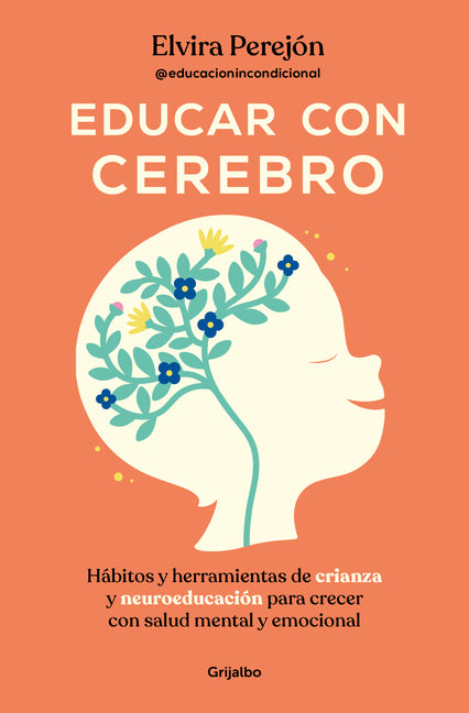 Book cover for Educar Con Cerebro. Hábitos Y Herramientas de Crianza Y Neuroeducación Para Crecer Con Salud Mental Y Emocional / Educate Mindfully