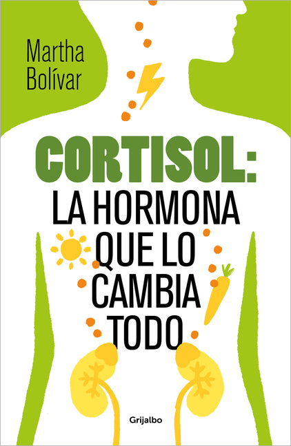 Book cover for Cortisol: La Hormona Que Lo Cambia Todo / Cortisol: The Hormone That Changes Everything