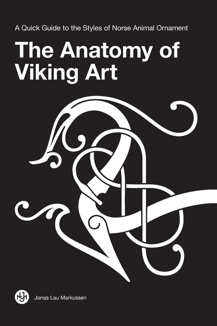 Book cover for The Anatomy of Viking Art: A Quick Guide to the Styles of Norse Animal Ornament