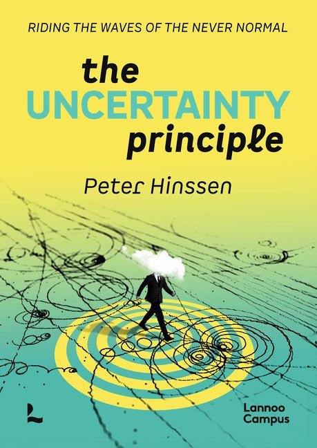 Book cover for Uncertainty Principle: Riding the Waves of the Never Normal.
