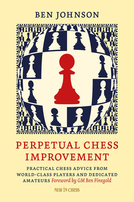 Book cover for Perpetual Chess Improvement: Practical Chess Advice from World-Class Players and Dedicated Amateurs