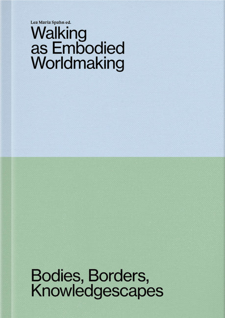 Book cover for Walking as Embodied Worldmaking: Bodies, Borders, Knowledgescapes