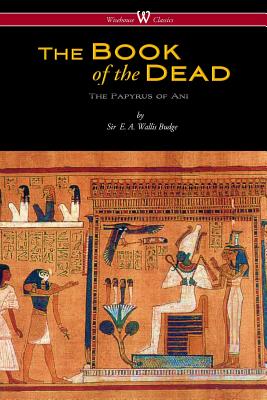 Book cover for The Egyptian Book of the Dead: The Papyrus of Ani in the British Museum (Wisehouse Classics Edition)