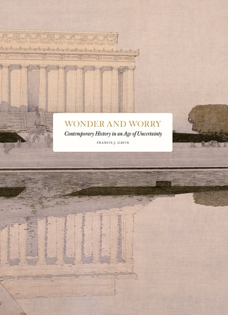 Book cover for Wonder and Worry: Contemporary History in an Age of Uncertainty