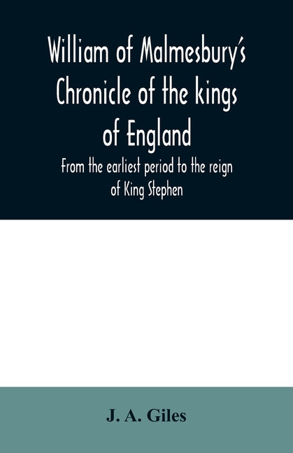 Book cover for William of Malmesbury's Chronicle of the kings of England. From the earliest period to the reign of King Stephen
