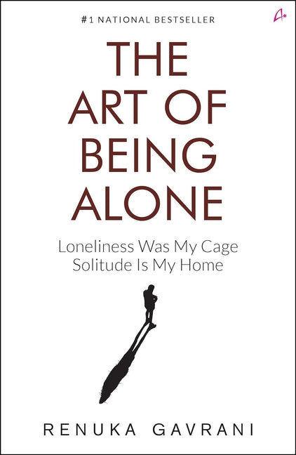 Book cover for Art of Being Alone: Loneliness Was My Cage, Solitude Is My Home