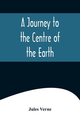 Book cover for A Journey to the Centre of the Earth