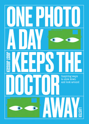 Book cover for One Photo a Day Keeps the Doctor Away: Inspiring Ways to Slow Down and Look Around