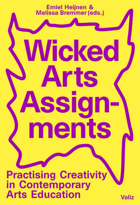 Book cover for Wicked Arts Assignments: Practising Creativity in Contemporary Arts Education