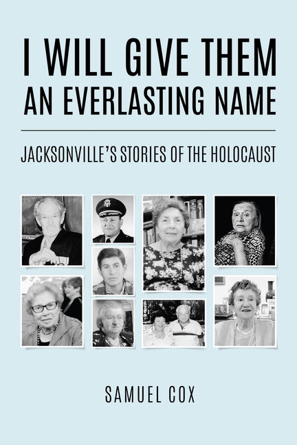 Book cover for I Will Give Them an Everlasting Name: Jacksonville's Stories of the Holocaust