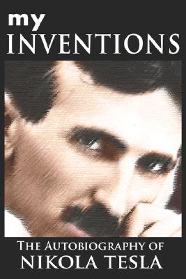 Book cover for My Inventions: The Autobiography of Nikola Tesla