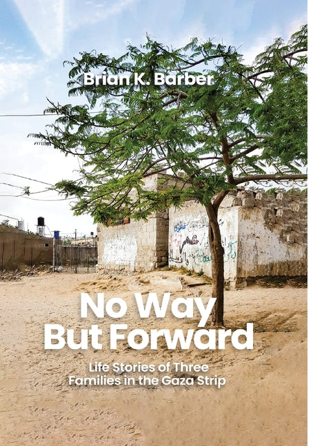Book cover for No Way but Forward: Life Stories of Three Families in the Gaza Strip