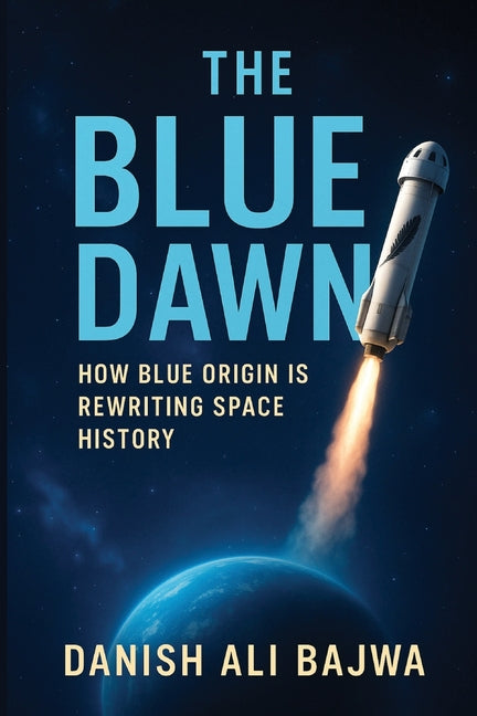 Book cover for Blue Dawn: How Blue Origin is Rewriting Space History