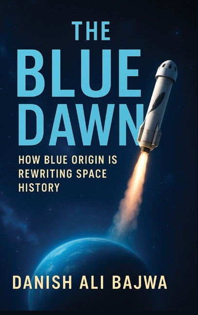 Book cover for Blue Dawn: How Blue Origin is Rewriting Space History