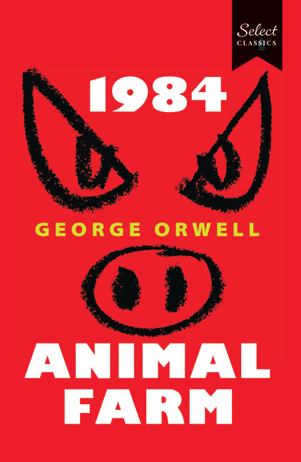 Book cover for Select Classics:1984 + Animal Farm: (Original, Unabridged Classic)