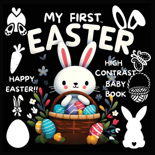 Book cover for High Contrast Baby Book - Easter: My First Easter High Contrast Baby Book For Newborn, Babies, Infants High Contrast Baby Book for Holidays Black and