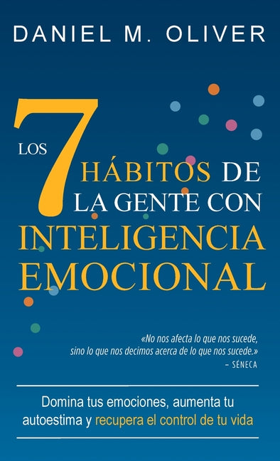 Book cover for 7 hábitos de la gente con inteligencia emocional: Domina tus emociones, aumenta tu autoestima y recupera el control de tu vida