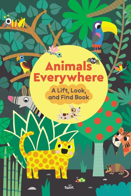 Book cover for Animals Everywhere: A Lift, Look, and Find Book
