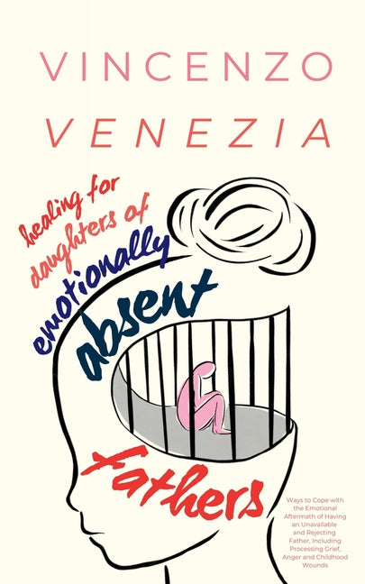 Book cover for Healing for Daughters of Emotionally Absent Fathers: Ways to Cope with the Emotional Aftermath of Having an Unavailable and Rejecting Father, Includin