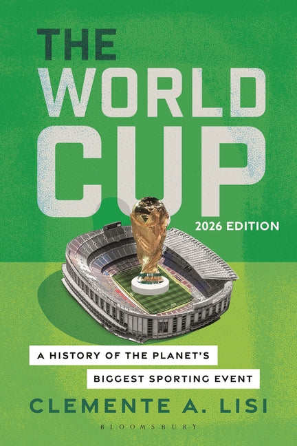 Book cover for World Cup: A History of the Planet's Biggest Sporting Event, 2026 Edition