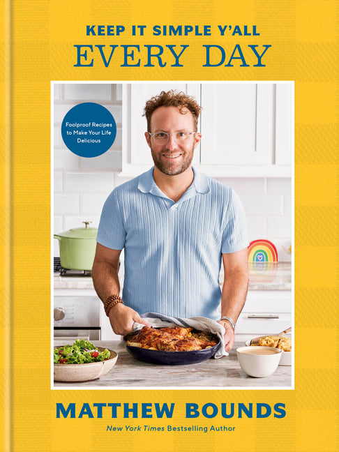 Book cover for Keep It Simple Y'All: Every Day: Foolproof Recipes to Make Your Life Delicious: A Cookbook