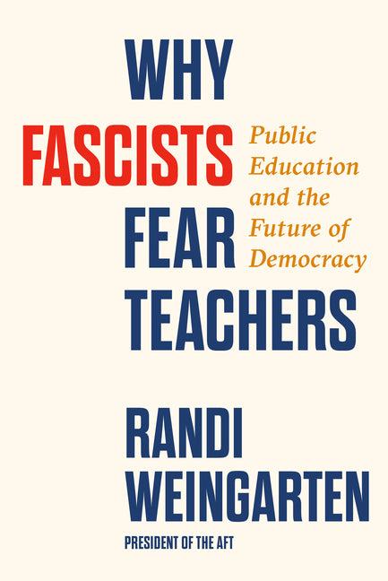 Book cover for Why Fascists Fear Teachers: Public Education and the Future of Democracy
