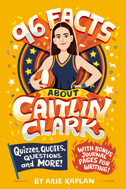 Book cover for 96 Facts about Caitlin Clark: Quizzes, Quotes, Questions, and More! with Bonus Journal Pages for Writing!